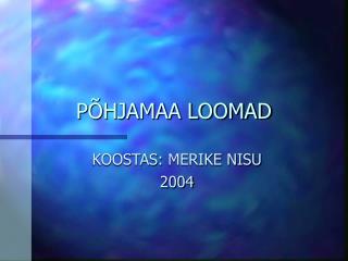 PÕHJAMAA LOOMAD