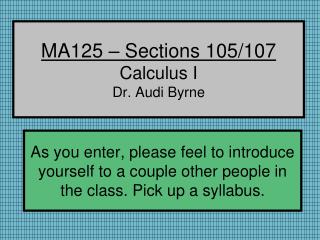 MA125 – Sections 105/107 Calculus I Dr. Audi Byrne