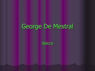 George De Mestral