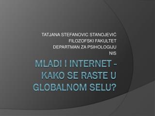 MLADI I INTERNET - KAKO SE RASTE U GLOBALNOM SELU ?