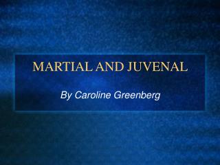 MARTIAL AND JUVENAL