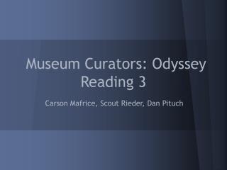 Museum Curators: Odyssey Reading 3