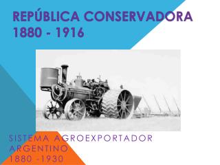 República Conservadora 1880 - 1916