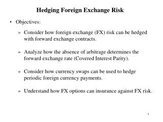 Objectives: Consider how foreign exchange (FX) risk can be hedged with forward exchange contracts.