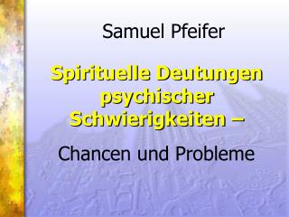 Spirituelle Deutungen psychischer Schwierigkeiten –