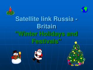 Satellite link Russia - Britain &quot;Winter Holidays and Festivals&quot;