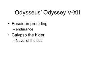 Odysseus’ Odyssey V-XII