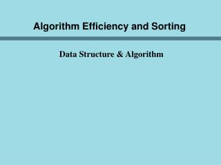 Algorithm Efficiency and Sorting