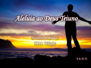 Aleluia ao Deus Triuno