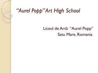 “ Aurel Popp” Art High School