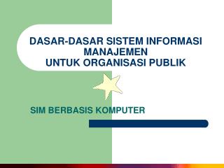 DASAR-DASAR SISTEM INFORMASI MANAJEMEN UNTUK ORGANISASI PUBLIK