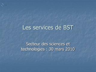 Les services de BST