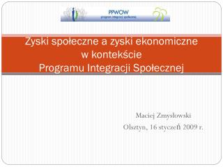 Zyski społeczne a zyski ekonomiczne w kontekście Programu Integracji Społecznej