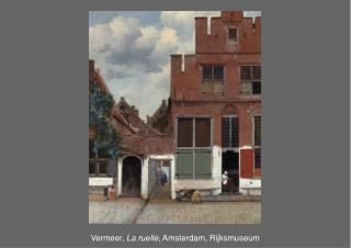 Vermeer, La ruelle , Amsterdam, Rijksmuseum