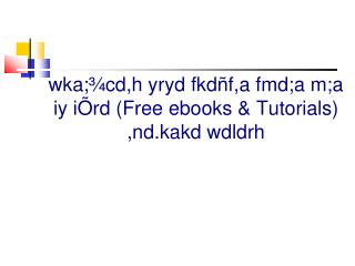 wka;¾cd,h yryd fkdñf,a fmd;a m;a iy iÕrd (Free ebooks &amp; Tutorials) ,nd.kakd wdldrh