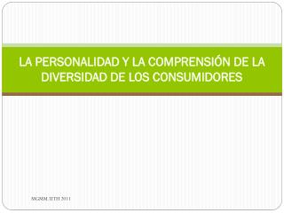 LA PERSONALIDAD Y LA COMPRENSIÓN DE LA DIVERSIDAD DE LOS CONSUMIDORES