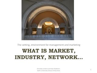 What is market, industry, network …