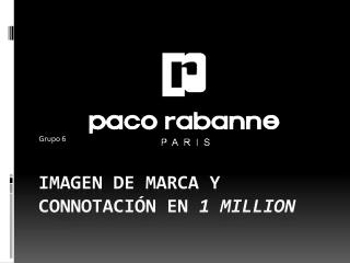 Imagen de marca y Connotación en 1 million