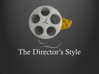 The Director’s Style