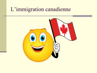 L’immigration canadienne