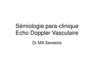 Sémiologie para-clinique Echo Doppler Vasculaire
