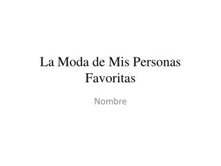 La Moda de Mis Personas Favoritas