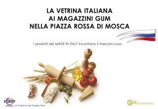 LA VETRINA ITALIANA AI MAGAZZINI GUM NELLA PIAZZA ROSSA DI MOSCA