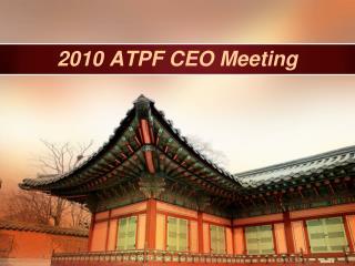 2010 ATPF CEO Meeting