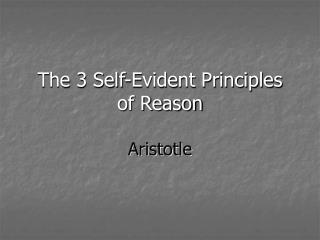 The 3 Self-Evident Principles of Reason