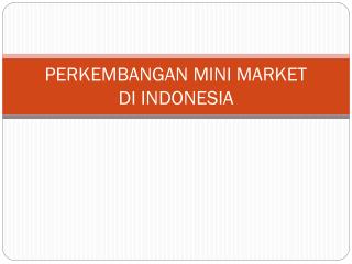 PERKEMBANGAN MINI MARKET DI INDONESIA