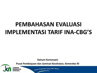 PEMBAHASAN EVALUASI IMPLEMENTASI TARIF INA-CBG’S