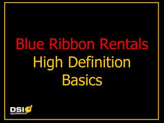 Blue Ribbon Rentals High Definition Basics