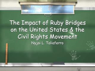 The Impact of Ruby Bridges on the United States &amp; the Civil Rights Movement