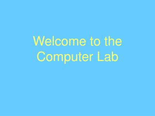 Welcome to the Computer Lab