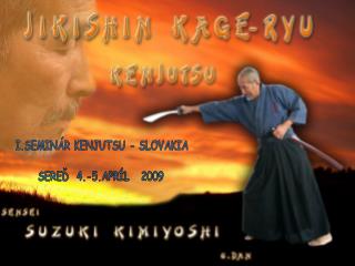 I.SEMINÁR JIKISHIN KAGE-RYU KENJUTSU (umenie meča)