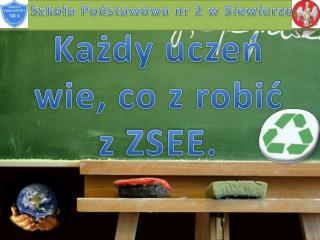 Każdy uczeń wie, co z robić z ZSEE.