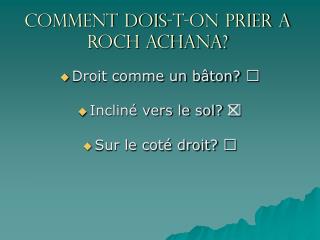 Comment dois-t-on prier a roch achana?