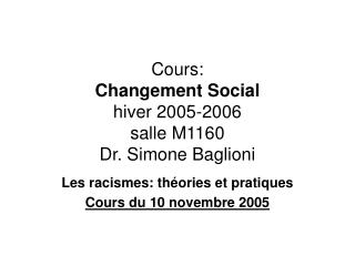 Cours: Changement Social hiver 2005-2006 salle M1160 Dr. Simone Baglioni