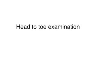 Head to toe examination