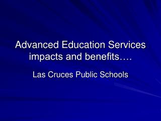 Advanced Education Services impacts and benefits….