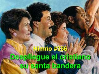 Himno #356 Despliegue el cristiano su santa bandera