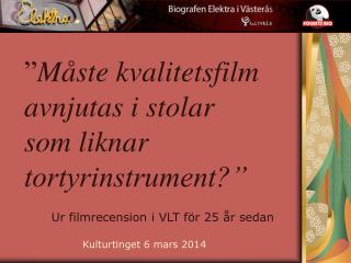 ” Måste kvalitetsfilm avnjutas i stolar som liknar tortyrinstrument?”