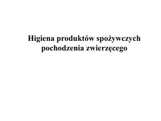 Higiena produktów spożywczych pochodzenia zwierzęcego