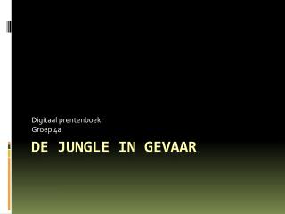 De jungle in gevaar