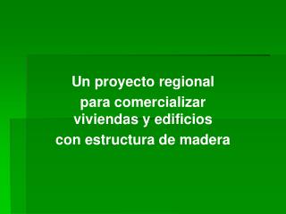 Un proyecto regional para comercializar viviendas y edificios con estructura de madera