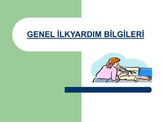 GENEL İLKYARDIM BİLGİLERİ