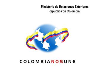 Ministerio de Relaciones Exteriores República de Colombia