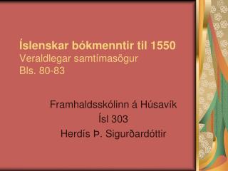 Íslenskar bókmenntir til 1550 Veraldlegar samtímasögur Bls. 80-83