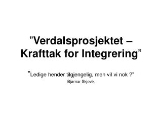 ” Verdalsprosjektet – Krafttak for Integrering ”