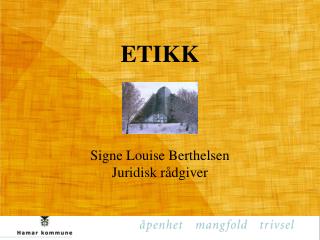 ETIKK Signe Louise Berthelsen Juridisk rådgiver